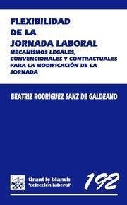 FLEXIBILIDAD DE LA JORNADA LABORAL : MECANISMOS LEGALES, CONVENCIONALES Y CONTRACTUALES PARA LA