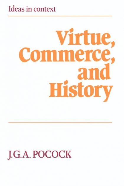VIRTUE, COMMERCE, AND HISTORY