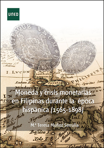MONEDA Y CRISIS MONETARIAS EN FILIPINAS DURANTE LA ÉPOCA HISPÁNICA (1565-1898).
