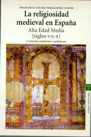 LA RELIGIOSIDAD MEDIEVAL EN ESPAÑA : ALTA EDAD MEDIA (SIGLOS VII-X)
