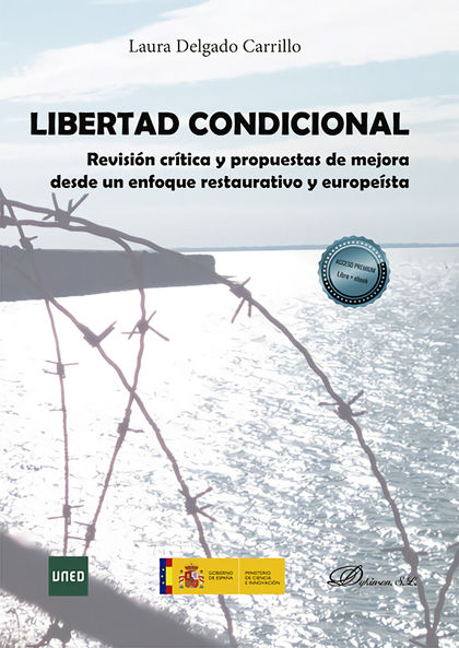 LIBERTAD CONDICIONAL. REVISIÓN CRÍTICA Y PROPUESTAS DE MEJORA DESDE UN ENFOQUE RESTAURATIVO Y E