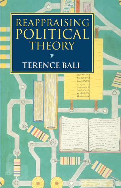 REAPPRAISING POLITICAL THEORY. REVISIONIST STUDIES IN THE HISTORY OF POLITICAL THOUGHT