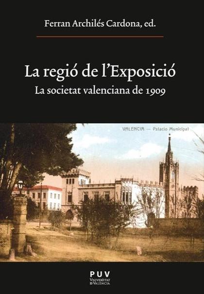 LA REGIÓ DE L´EXPOSICIÓ : LA SOCIETAT VALENCIANA DE 1909