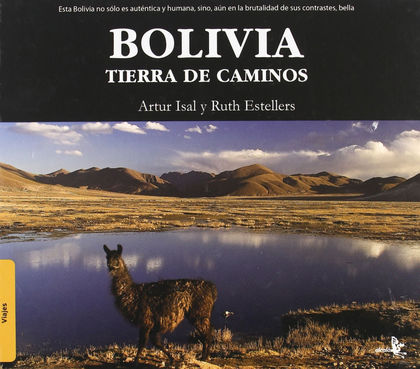 BOLIVIA : TIERRA DE CAMINOS