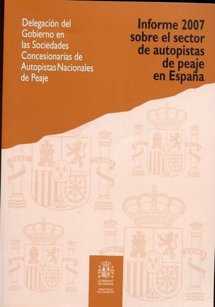 INFORME 2007 SOBRE EL SECTOR DE AUTOPISTAS DE PEAJE EN ESPAÑA
