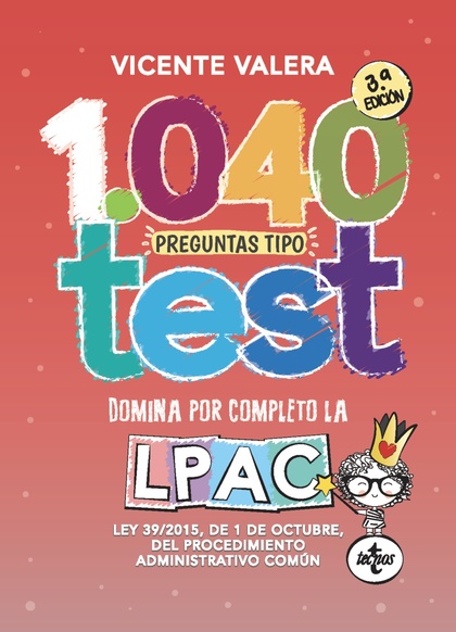 1040 PREGUNTAS TIPO TEST LPAC. LEY 39/2015, DE 1 DE OCTUBRE, DEL PROCEDIMIENTO ADMINISTRATIVO C
