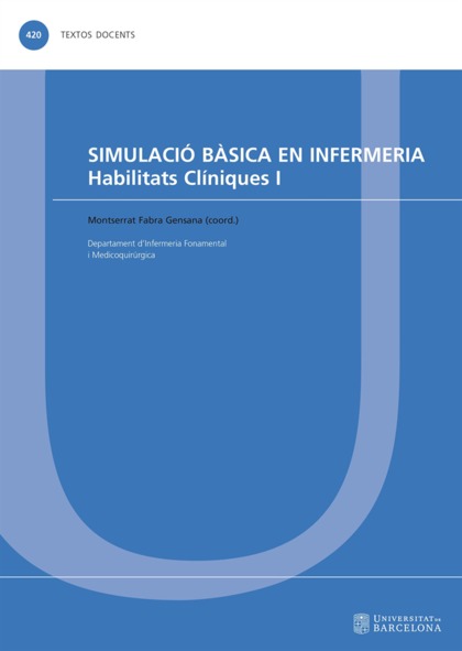 SIMULACIÓ BÀSICA EN INFERMERIA. HABILITATS CLÍNIQUES I