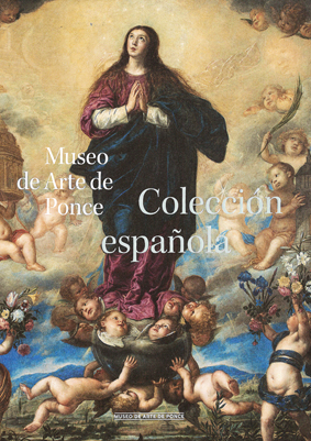COLECCIÓN ESPAÑOLA. MUSEO DE ARTE DE PONCE.