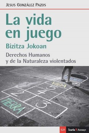 VIDA EN JUEGO, LA. DERECHOS HUMANOS Y DE LA NATURALEZA VIOLENTADOS