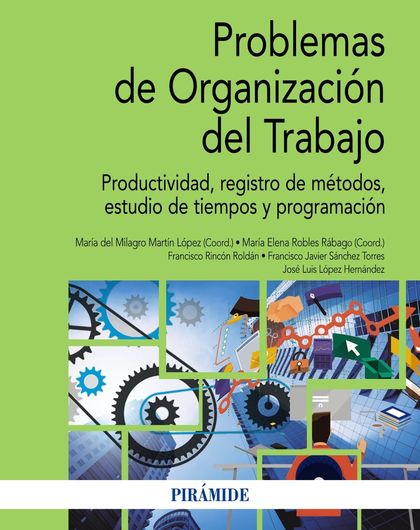 PROBLEMAS DE ORGANIZACIÓN DEL TRABAJO. PRODUCTIVIDAD, REGISTRO DE MÉTODOS, ESTUDIO DE TIEMPOS Y