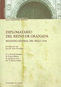 DIPLOMATARIO DEL REINO DE GRANADA : REGISTRO GENERAL DEL SELLO 1504