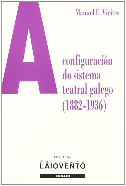A CONFIGURACIÓN DO SISTEMA TEATRAL GALEGO (1882-1936)