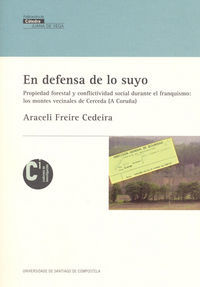 EN DEFENSA DE LO SUYO : PROPIEDAD FORESTAL Y CONFLICTIVIDAD SOCIAL DURANTE EL FRANQUISMO : LOS