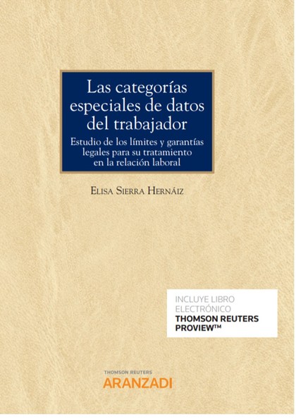 LAS CATEGORÍAS ESPECIALES DE DATOS DEL TRABAJADOR (PAPEL + E-BOOK). ESTUDIO DE LOS LÍMITES Y GA