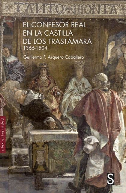 EL CONFESOR REAL EN LA CASTILLA DE LOS TRASTÁMARA 1366-1504.