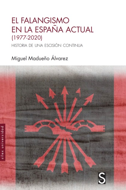 EL FALANGISMO EN LA ESPAÑA ACTUAL (1977-2020). HISTORIA DE UNA ESCISIÓN CONTINUA
