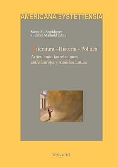 LITERATURA, HISTORIA, POLÍTICA : ARTICULANDO LAS RELACIONES ENTRE EUROPA Y AMÉRICA