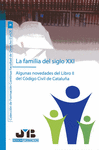 LA FAMILIA DEL SIGLO XXI : ALGUNAS NOVEDADES DEL LIBRO II DEL CÓDIGO CIVIL DE CATALUÑA