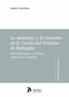 LO ABSTRACTO Y LA CONCRETO EN LA TEORÍA DEL DERECHO DE BATTAGLIA.. FELIPE BATTAGLIA Y EL DILEMA