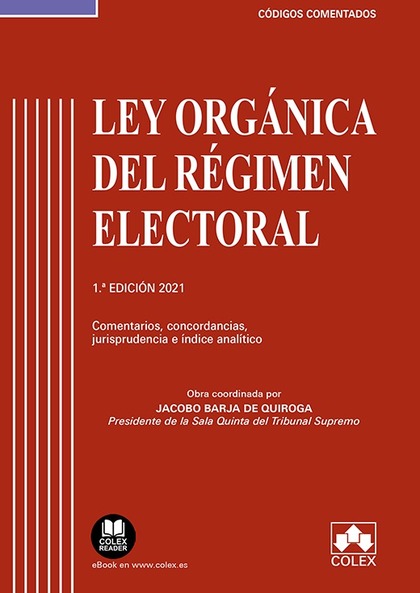 LEY ORGÁNICA DEL RÉGIMEN ELECTORAL - CÓDIGO COMENTADO. COMENTARIOS, CONCORDANCIAS, JURISPRUDENC
