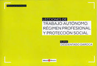 LECCIONES DE TRABAJO AUTÓNOMO : RÉGIMEN PROFESIONAL Y PROTECCIÓN SOCIAL
