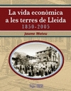 LA VIDA ECONÒMICA A LES TERRES DE LLEIDA, 1850-2005