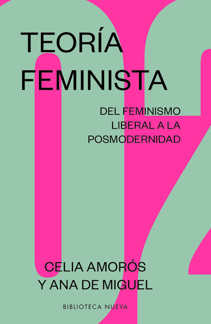 TEORIA FEMINISTA 02. DEL FEMINISMO LIBERAL A LA POSMODERNIDAD