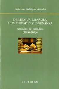 DE LENGUA ESPAÑOLA, HUMANIDADES Y ENSEÑANZA : ARTÍCULOS DE PERIÓDICOS, 1990-2013