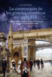 LA COSMOVISIÓN DE LOS GRANDES CIENTÍFICOS DEL SIGLO XIX. CONVICCIONES ÉTICAS, POLÍTICAS, FILOSÓ