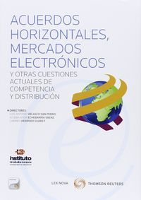 ACUERDOS HORIZONTALES, MERCADOS ELECTRÓNICOS Y OTRAS CUESTIONES ACTUALES DE COMPETENCIA Y DISTR