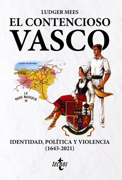 EL CONTENCIOSO VASCO. IDENTIDAD, POLÍTICA Y VIOLENCIA (1643-2021)