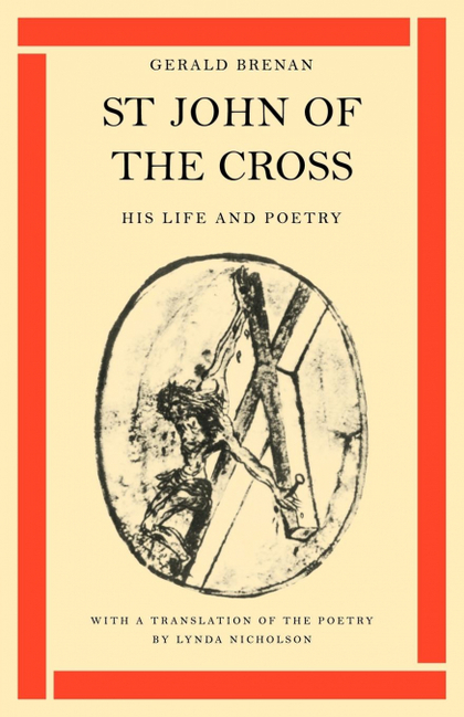 ST JOHN OF THE CROSS. HIS LIFE AND POETRY